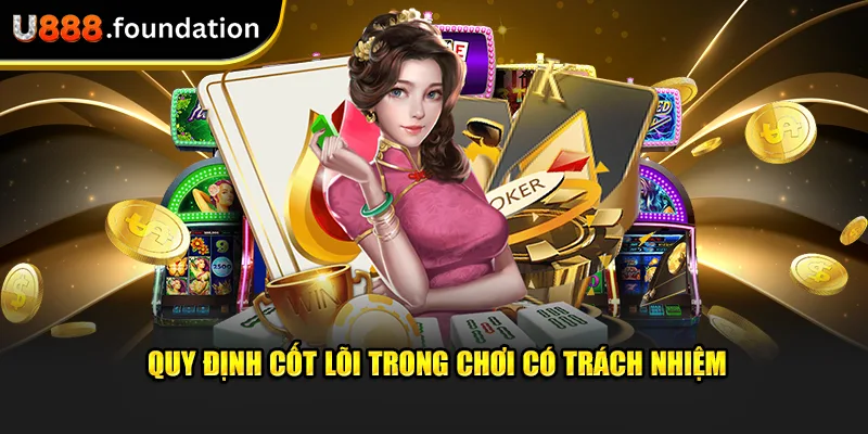 quy-dinh-cot-loi-trong-choi-co-trach-nhiem.webp