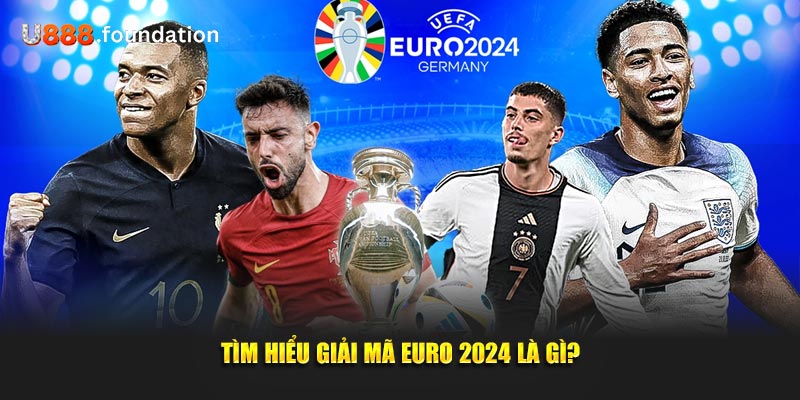 tim-hieu-giai-ma-euro-2024-la-gi.jpg