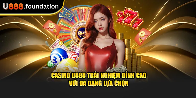 casino-u888-trai-nghiem-dinh-cao-voi-da-dang-lua-chon.webp