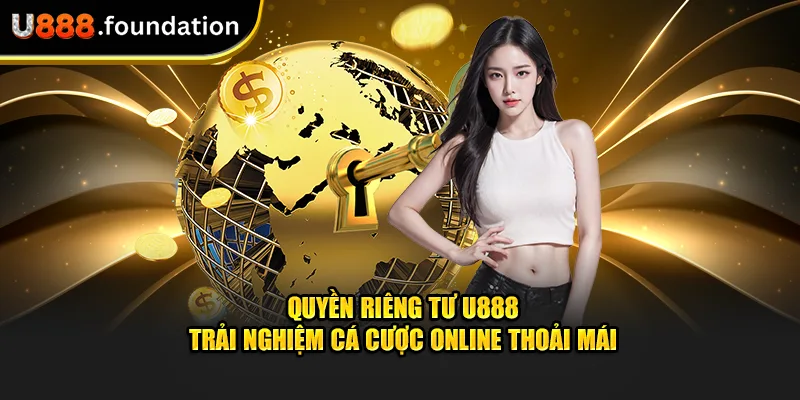 quyen-rieng-tu-u888-trai-nghiem-ca-cuoc-online-thoai-mai.webp