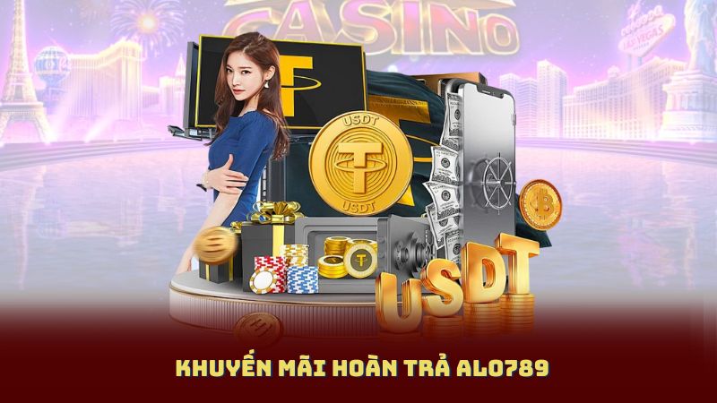 Khuyến Mãi Hoàn Trả Alo789: Cơ Hội Nhận Lại 50% Mỗi Ngày